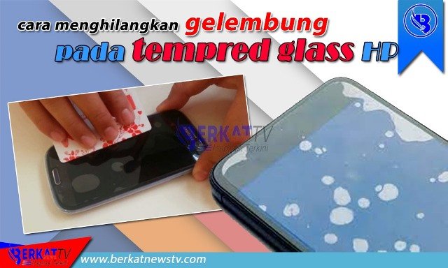 Cara Menghilangkan Gelembung Tempered Glass HP