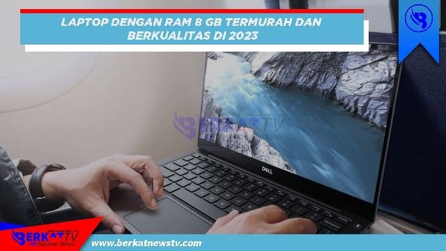 Laptop RAM 8 GB termurah dan berkualitas tahun 2023