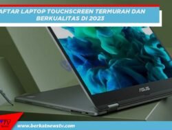 Daftar Laptop Layar Touchscreen Termurah dan Berkualitas 2023