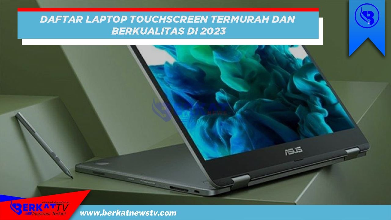 Daftar Laptop Layar Touchscreen Termurah dan Berkualitas 2023