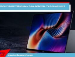 Laptop Xiaomi Termurah dan Berkualitas di mei 2023
