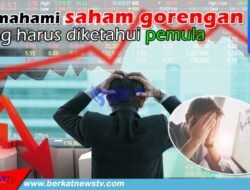 Memahami Saham Gorengan yang Harus Diketahui Pemula