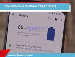 Penyebab Baterai HP Cepat Habis