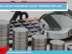 Cara Tabungan Tidak Terkena Inflasi