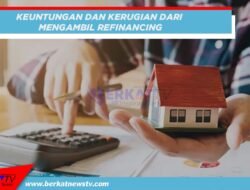 Keuntungan dan Kerugian KPR Refinancing