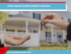Tips Aman Over Kredit Rumah