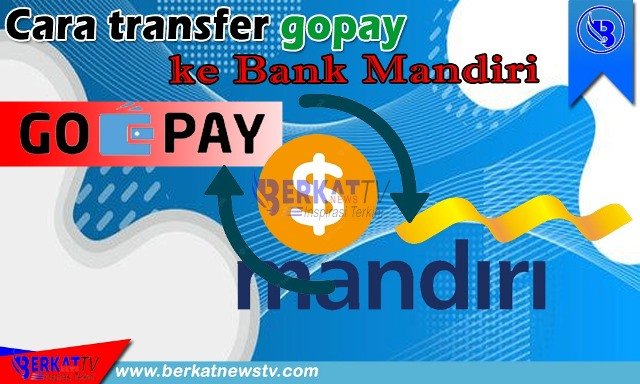 Cara transfer gopay ke Bank Mandiri