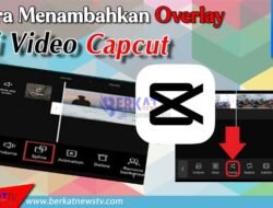 Cara Menambahkan Overlay di Video Capcut