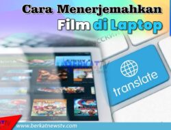 Cara Menerjemahkan Film di Laptop