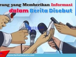 Orang yang Memberikan Informasi dalam Berita Disebut