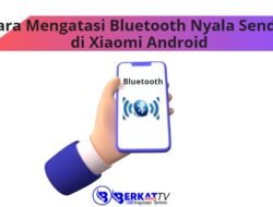 Cara Mengatasi Bluetooth Nyala Sendiri di Xiaomi Android