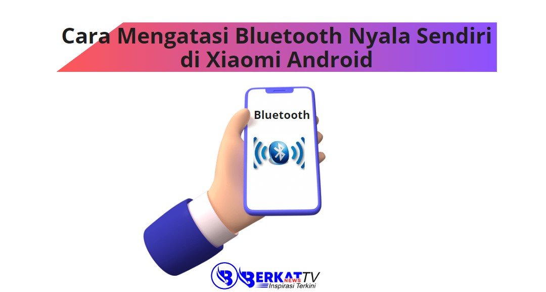 Cara mengatasi bluetooth nyala sendiri di xiaomi android.