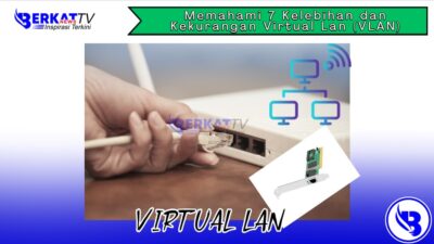 Memahami 7 kelebihan dan kekurangan Virtual LAN