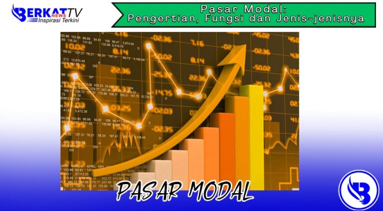 Pasar Modal: Pengertian, Fungsi Dan Jenis-jenisnya - Berkatnews TV