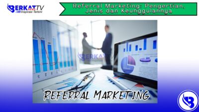 Referral Marketing: Pengertian, Jenis dan Keunggulannya