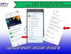 Cara Matikan Update Aplikasi Otomatis di Android