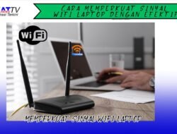 Cara Memperkuat Sinyal WiFi Laptop dengan Efektif