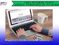 Cara Merubah Suara Google Translate di PC Windows