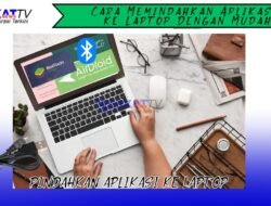 Cara Memindahkan Aplikasi ke Laptop dengan Mudah