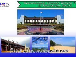 Rekomendasi Tempat Wisata Populer di Kalimantan Barat