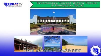 Rekomendasi Tempat Wisata Populer di Kalimantan Barat
