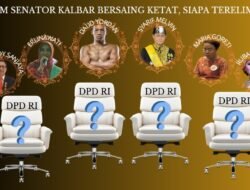 Enam Calon Senator Kalbar Bersaing Ketat Rebut DPD, Siapa Tereliminasi