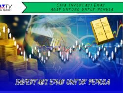 Cara Investasi Emas Agar Untung Untuk Pemula