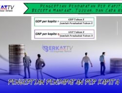 Pengertian Pendapatan Per Kapita Beserta Manfaat, Tujuan, dan Cara Hitung