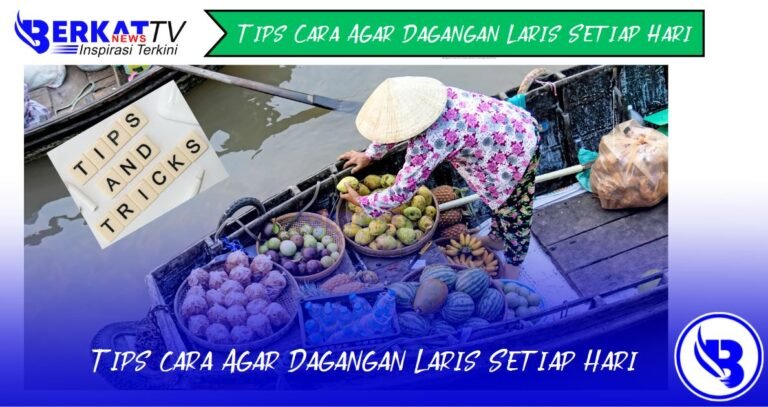 Tips Dagangan Laris Terus Setiap Hari - Berkatnews TV