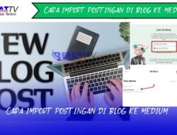 Cara Import Postingan di Blog ke Medium