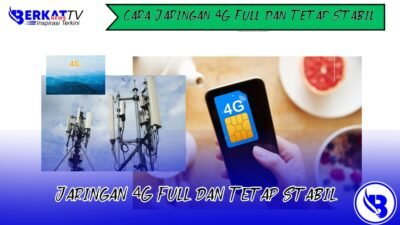 Cara agar jaringan 4G full dan tetap stabil.