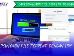 Cara Download File Torrent Dengan IDM Secara Mudah