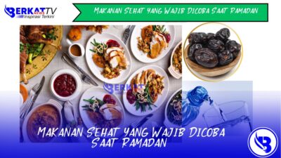 Makanan sehat yang wajib dicoba di bulan ramadan