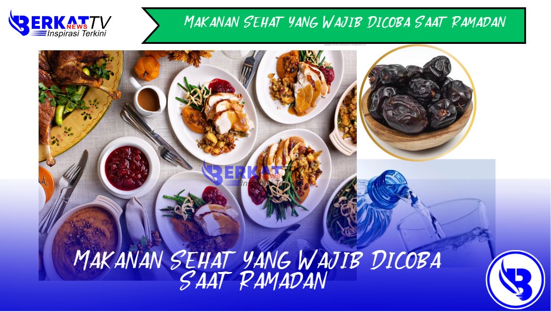 Makanan sehat yang wajib dicoba di bulan ramadan