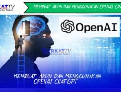 Cara Membuat Akun dan Menggunakan OpenAI ChatGPT