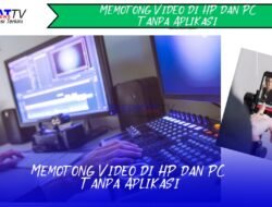 Cara Memotong Video di HP dan PC Tanpa Aplikasi
