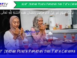 Niat Ibadah Puasa Ramadan dan Tata Caranya
