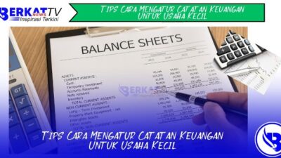 Tips Cara Mengatur Catatan Keuangan Untuk Usaha Kecil