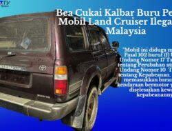 Bea Cukai Kalbar Buru Pemilik Mobil Land Cruiser Ilegal dari Malaysia