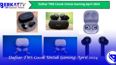Daftar TWS Cocok Untuk Gaming April 2024