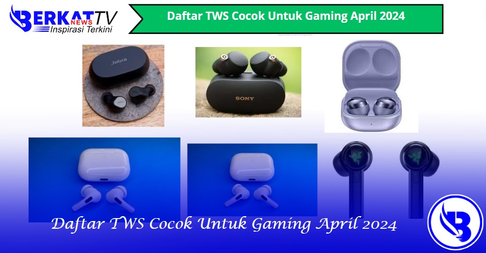 Daftar TWS Cocok Untuk Gaming April 2024