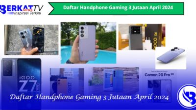 Daftar handphone gaming 3 jutaan April 2024