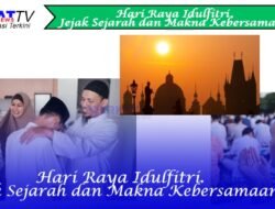 Jejak Sejarah dan Makna Kebersamaan Idulfitri