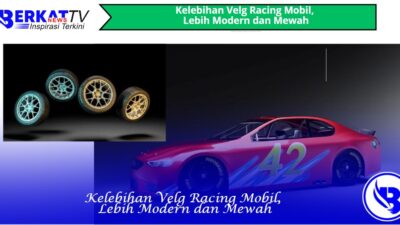 Kelebihan Velg Racing Mobil, Lebih Modern dan Mewah