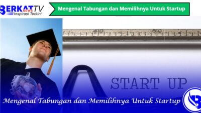 Mengenal Tabungan dan Memilihnya Untuk Startup