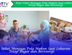 Kiat Sehat Menjaga Pola Makan Saat Lebaran: Tetap Bugar dan Berenergi