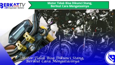 Motor Tidak Bisa Dikunci Stang, Berikut Cara Mengatasinya