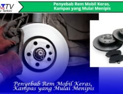 Penyebab Rem Mobil Keras, Kampas yang Mulai Menipis