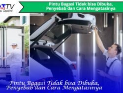 Pintu Bagasi Tidak bisa Dibuka, Penyebab dan Cara Mengatasinya