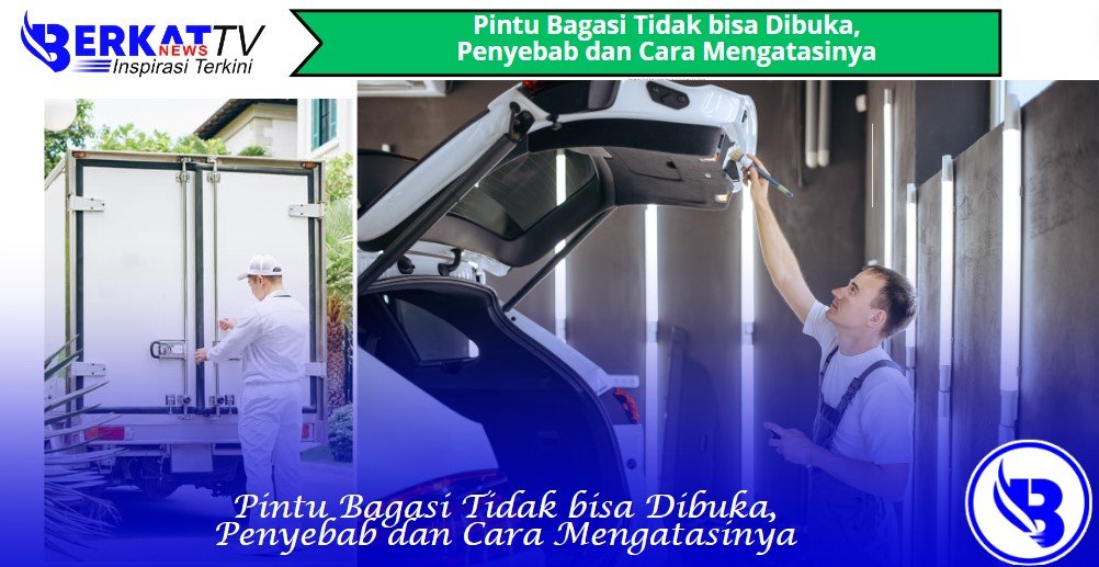 Pintu Bagasi Tidak bisa Dibuka, Penyebab dan Cara Mengatasinya